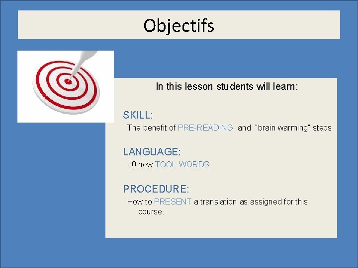 Objectifs In this lesson students will learn: SKILL: The benefit of PRE-READING and “brain