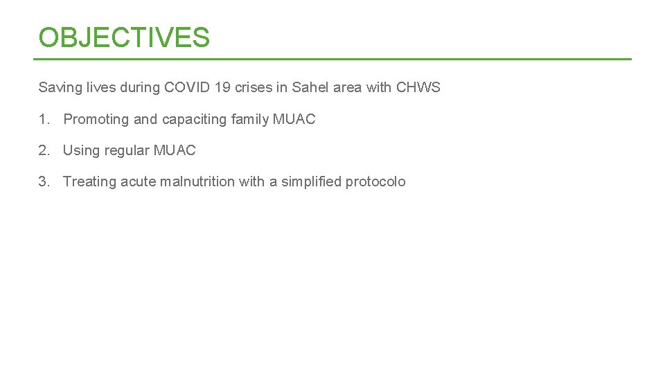 OBJECTIVES Saving lives during COVID 19 crises in Sahel area with CHWS 1. Promoting