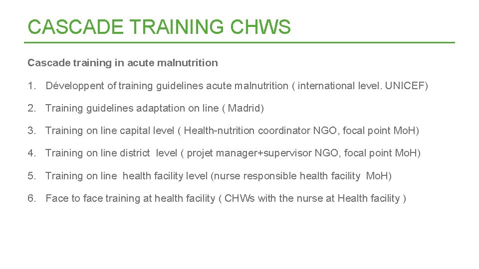 CASCADE TRAINING CHWS Cascade training in acute malnutrition 1. Développent of training guidelines acute