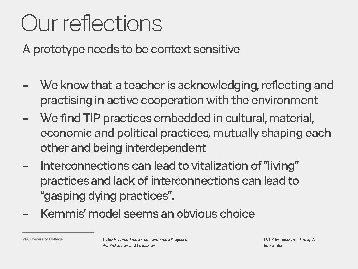 Our reflections A prototype needs to be context sensitive – We know that a