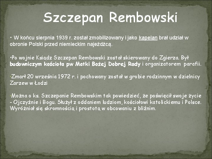 Szczepan Rembowski • W końcu sierpnia 1939 r. został zmobilizowany i jako kapelan brał