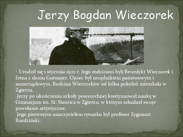 Jerzy Bogdan Wieczorek • Urodził się 1 stycznia 1922 r. Jego rodzicami byli Benedykt