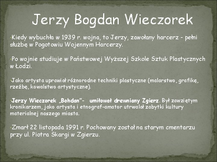 Jerzy Bogdan Wieczorek • Kiedy wybuchła w 1939 r. wojna, to Jerzy, zawołany harcerz