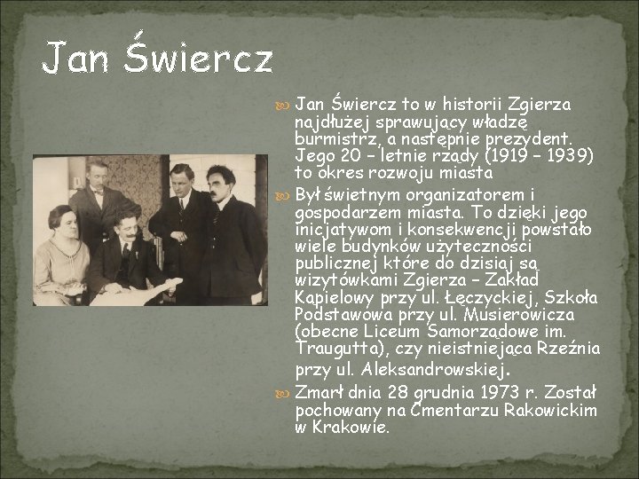 Jan Świercz to w historii Zgierza najdłużej sprawujący władzę burmistrz, a następnie prezydent. Jego