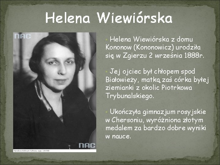 Helena Wiewiórska • Helena Wiewiórska z domu Kononow (Kononowicz) urodziła się w Zgierzu 2
