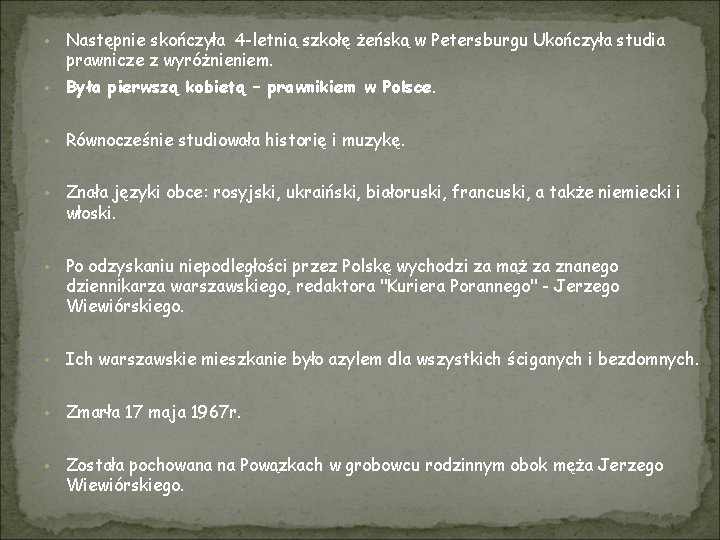  • Następnie skończyła 4 -letnią szkołę żeńską w Petersburgu Ukończyła studia prawnicze z