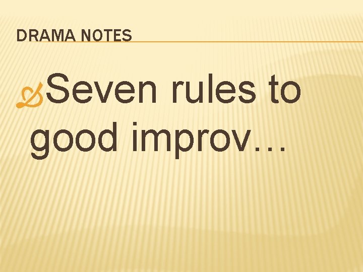 DRAMA NOTES Seven rules to good improv… 