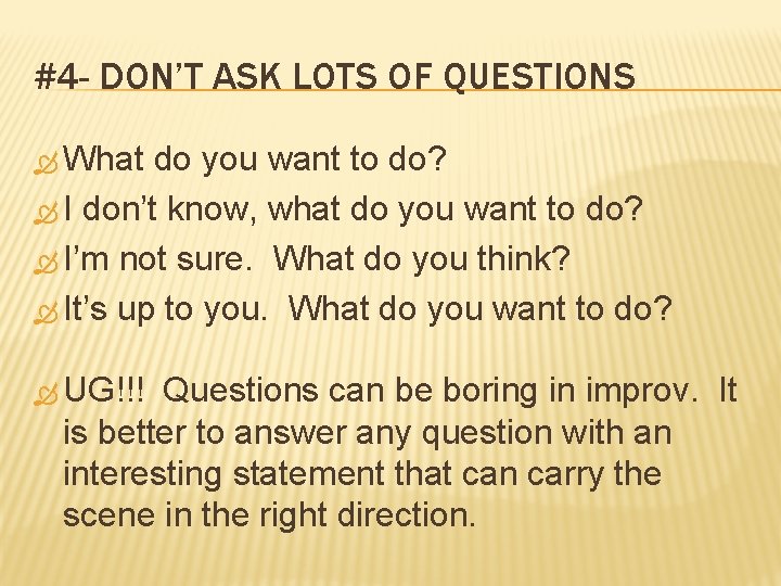 #4 - DON’T ASK LOTS OF QUESTIONS What do you want to do? I