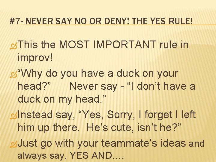 #7 - NEVER SAY NO OR DENY! THE YES RULE! This the MOST IMPORTANT