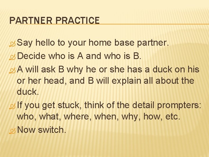 PARTNER PRACTICE Say hello to your home base partner. Decide who is A and
