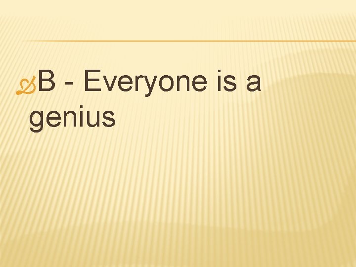  B - Everyone is a genius 