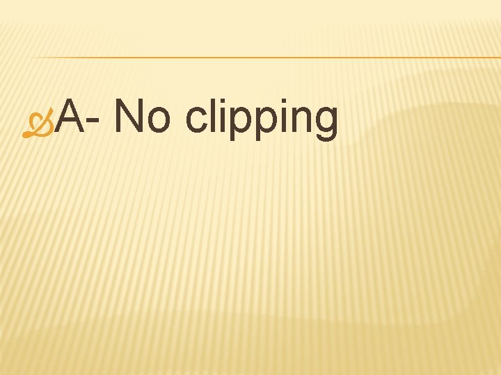  A- No clipping 