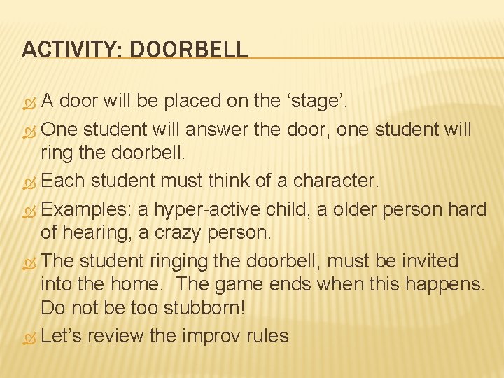 ACTIVITY: DOORBELL A door will be placed on the ‘stage’. One student will answer