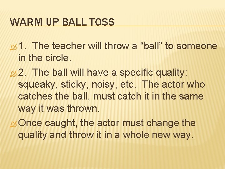 WARM UP BALL TOSS 1. The teacher will throw a “ball” to someone in