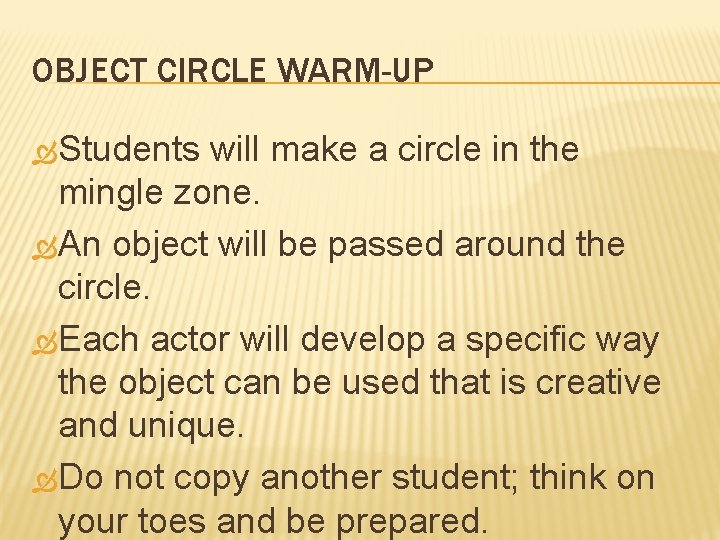 OBJECT CIRCLE WARM-UP Students will make a circle in the mingle zone. An object