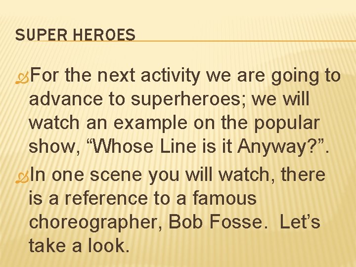 SUPER HEROES For the next activity we are going to advance to superheroes; we