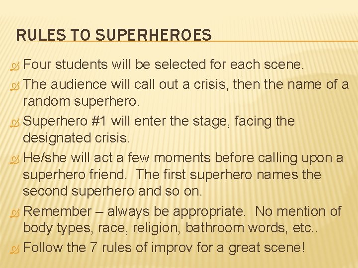 RULES TO SUPERHEROES Four students will be selected for each scene. The audience will