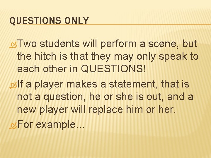 QUESTIONS ONLY Two students will perform a scene, but the hitch is that they