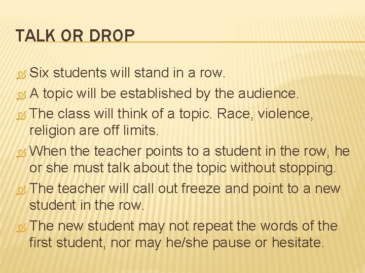 TALK OR DROP Six students will stand in a row. A topic will be