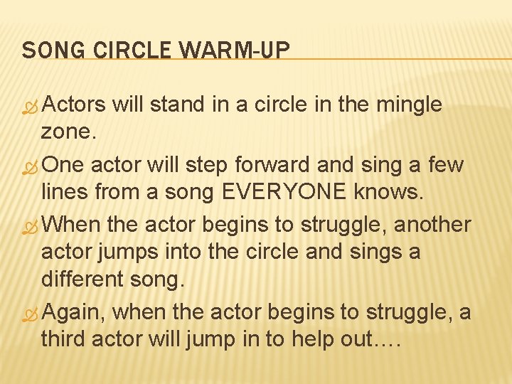 SONG CIRCLE WARM-UP Actors will stand in a circle in the mingle zone. One