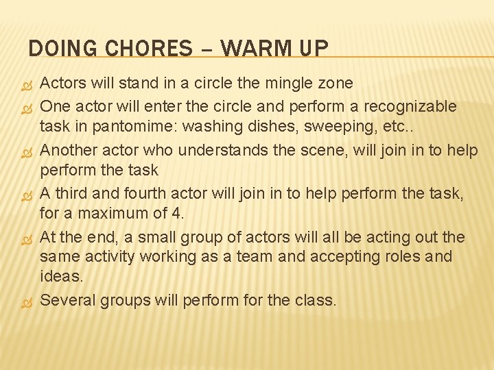DOING CHORES – WARM UP Actors will stand in a circle the mingle zone