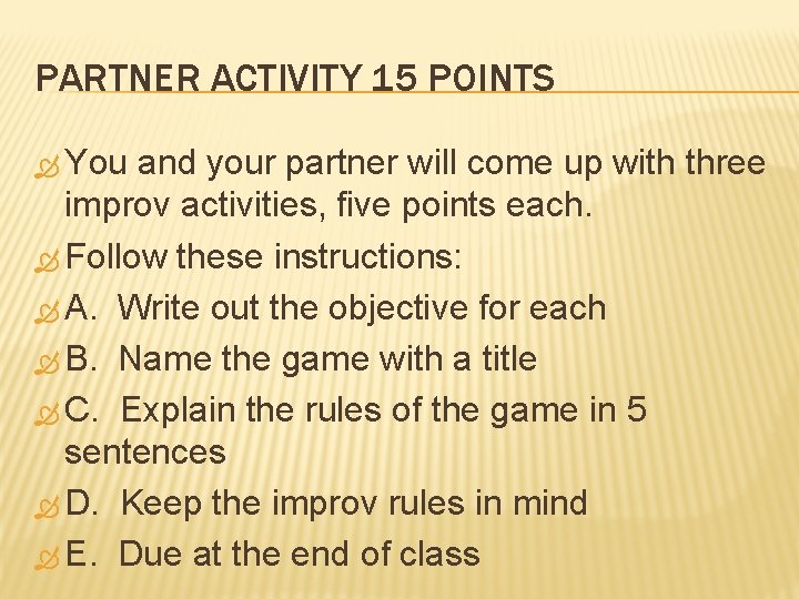 PARTNER ACTIVITY 15 POINTS You and your partner will come up with three improv