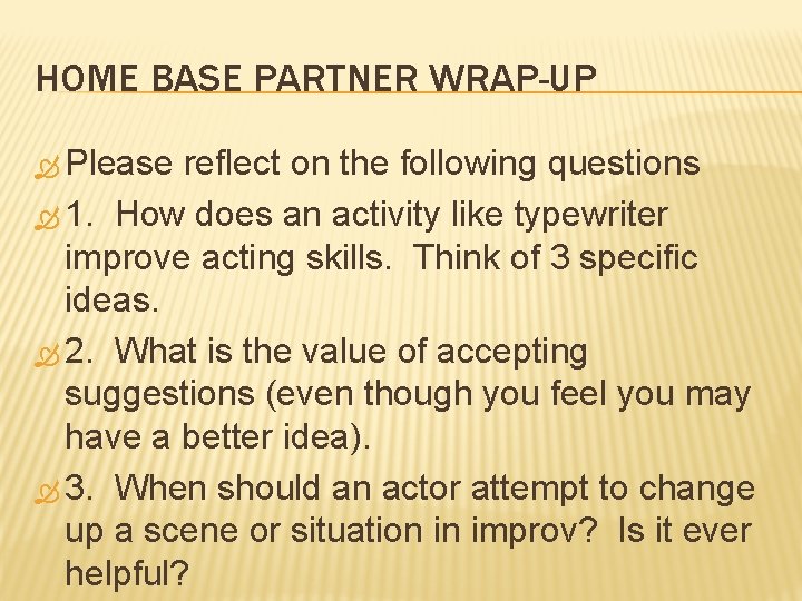 HOME BASE PARTNER WRAP-UP Please reflect on the following questions 1. How does an