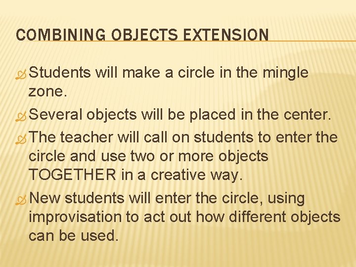 COMBINING OBJECTS EXTENSION Students will make a circle in the mingle zone. Several objects