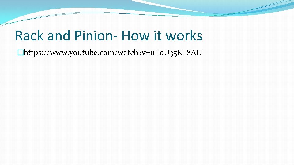 Rack and Pinion- How it works �https: //www. youtube. com/watch? v=u. Tq. U 35