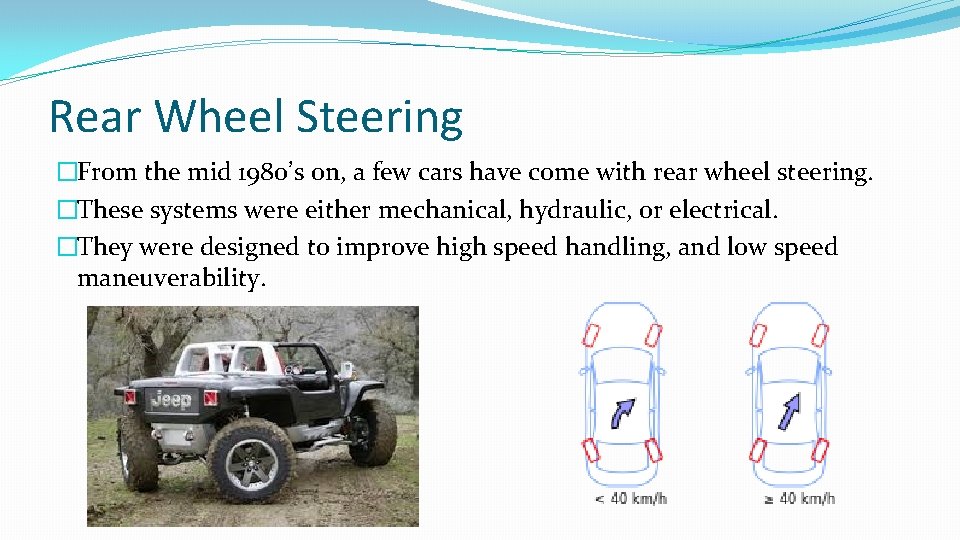 Rear Wheel Steering �From the mid 1980’s on, a few cars have come with