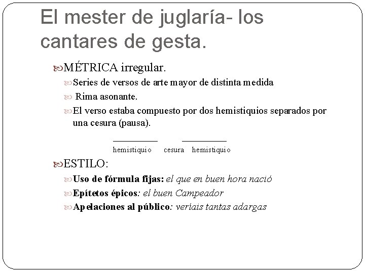 El mester de juglaría- los cantares de gesta. MÉTRICA irregular. Series de versos de