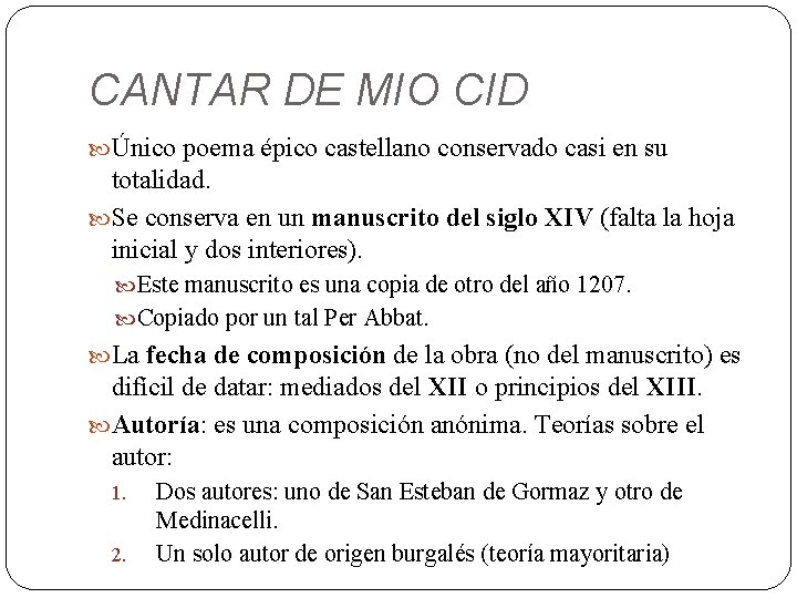 CANTAR DE MIO CID Único poema épico castellano conservado casi en su totalidad. Se