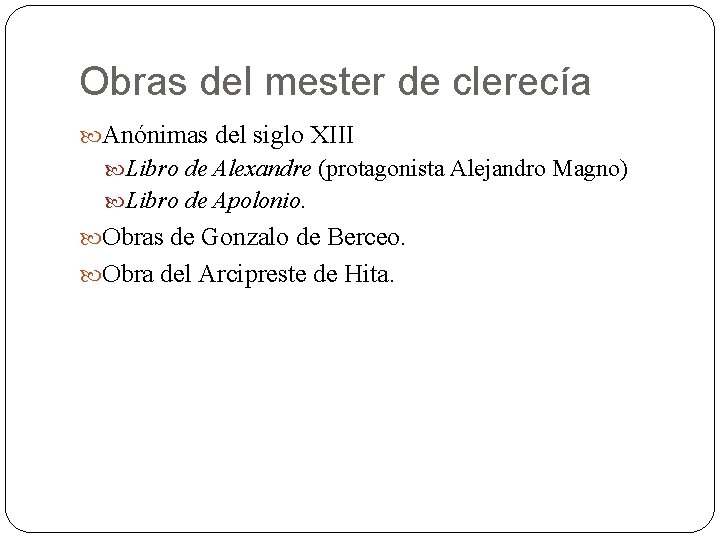 Obras del mester de clerecía Anónimas del siglo XIII Libro de Alexandre (protagonista Alejandro Obras del mester de clerecía Anónimas del siglo XIII Libro de Alexandre (protagonista Alejandro