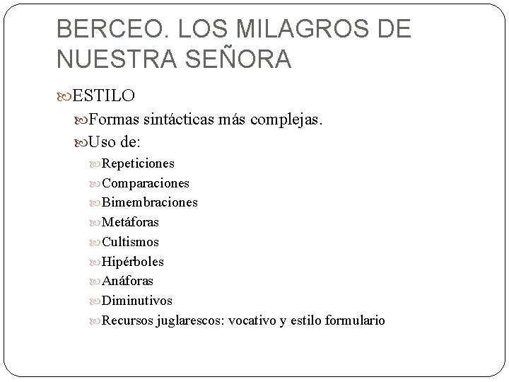 BERCEO. LOS MILAGROS DE NUESTRA SEÑORA ESTILO Formas sintácticas más complejas. Uso de: Repeticiones BERCEO. LOS MILAGROS DE NUESTRA SEÑORA ESTILO Formas sintácticas más complejas. Uso de: Repeticiones