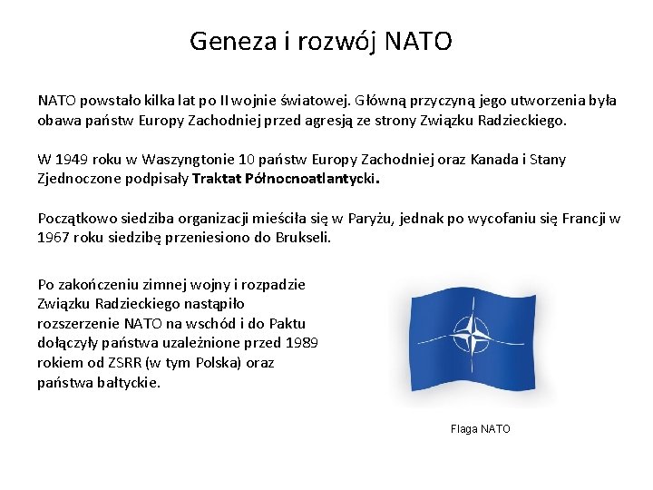 Geneza i rozwój NATO powstało kilka lat po II wojnie światowej. Główną przyczyną jego