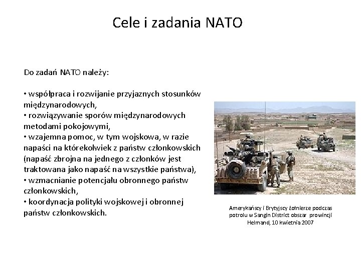 Cele i zadania NATO Do zadań NATO należy: • współpraca i rozwijanie przyjaznych stosunków