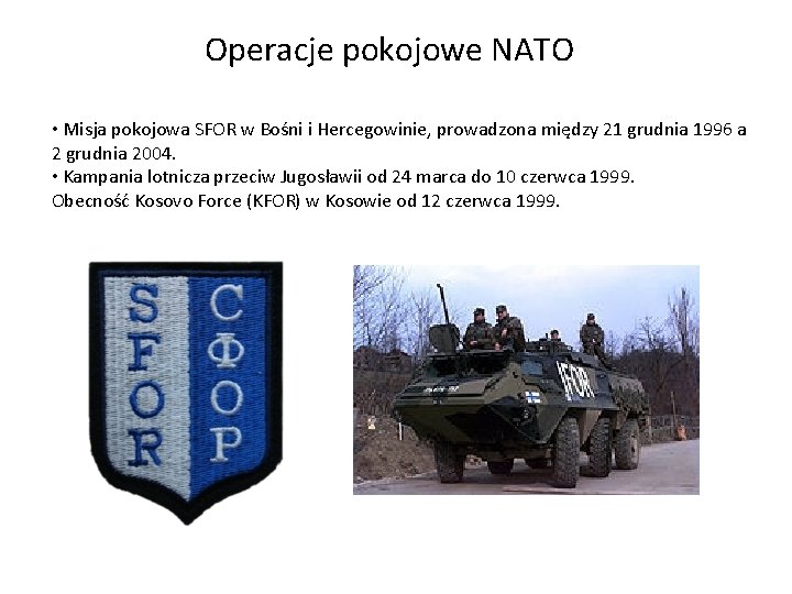 Operacje pokojowe NATO • Misja pokojowa SFOR w Bośni i Hercegowinie, prowadzona między 21