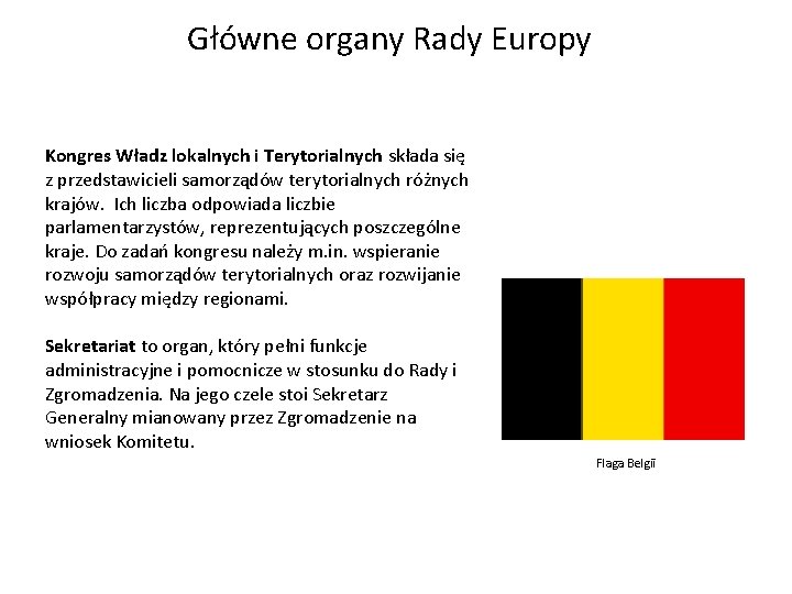 Główne organy Rady Europy Kongres Władz lokalnych i Terytorialnych składa się z przedstawicieli samorządów