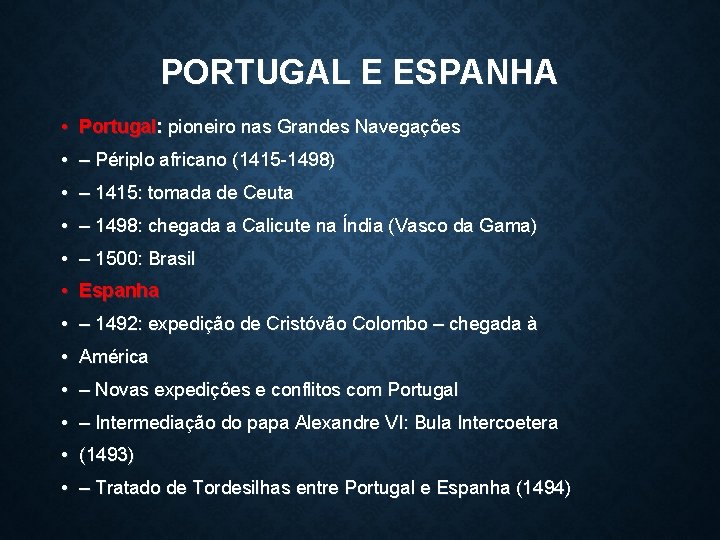 PORTUGAL E ESPANHA • Portugal: pioneiro nas Grandes Navegações • – Périplo africano (1415