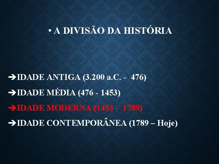  • A DIVISÃO DA HISTÓRIA èIDADE ANTIGA (3. 200 a. C. - 476)