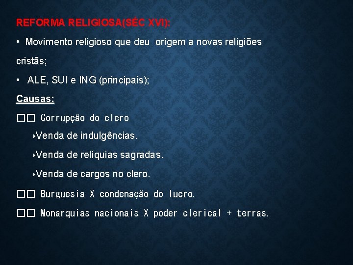 REFORMA RELIGIOSA(SÉC XVI): • Movimento religioso que deu origem a novas religiões cristãs; •