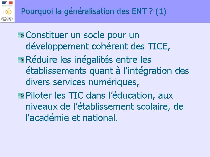 Pourquoi la généralisation des ENT ? (1) Constituer un socle pour un développement cohérent