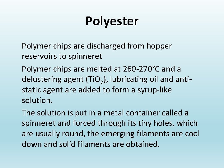 Polyester Polymer chips are discharged from hopper reservoirs to spinneret Polymer chips are melted