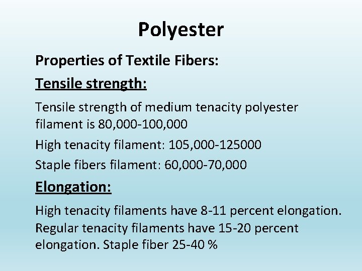Polyester Properties of Textile Fibers: Tensile strength of medium tenacity polyester filament is 80,