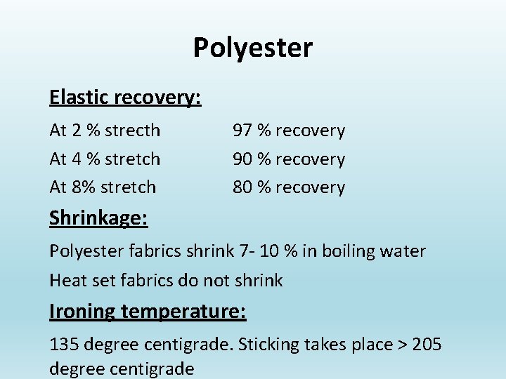 Polyester Elastic recovery: At 2 % strecth At 4 % stretch At 8% stretch