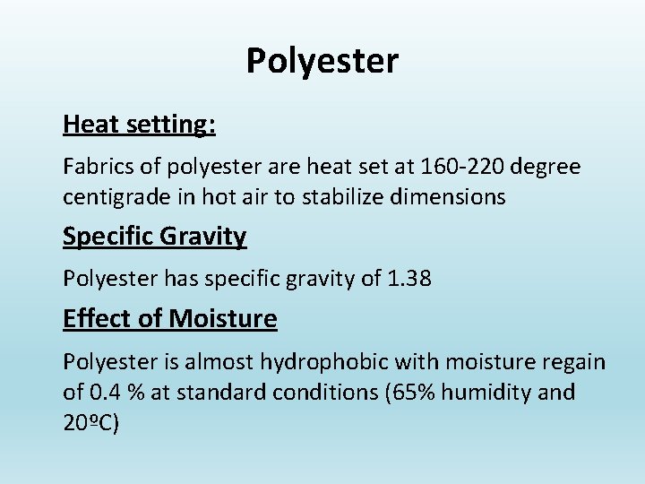 Polyester Heat setting: Fabrics of polyester are heat set at 160 -220 degree centigrade