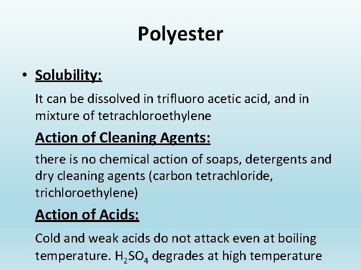 Polyester • Solubility: It can be dissolved in trifluoro acetic acid, and in mixture