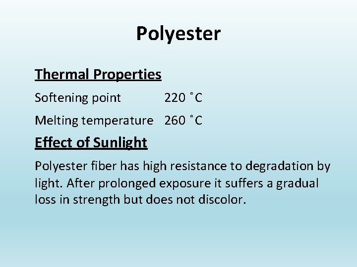 Polyester Thermal Properties Softening point 220 C Melting temperature 260 C Effect of Sunlight