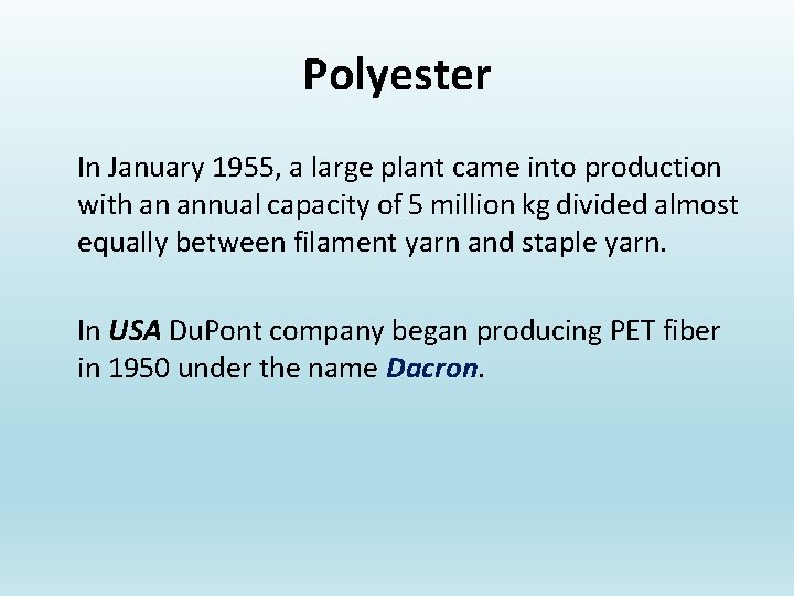 Polyester In January 1955, a large plant came into production with an annual capacity