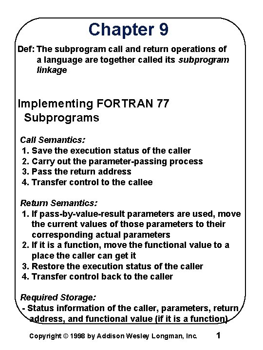 Chapter 9 Def: The subprogram call and return operations of a language are together